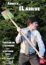 Mat Watson dans Il arrive Thatre de l'Echange Affiche