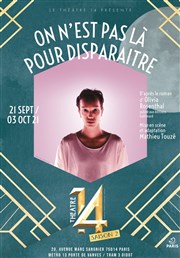 On n'est pas là pour disparaître Thtre 14 Affiche