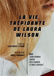 La vie trépidante de Laura Wilson Thtre La Ruche Affiche