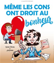 Même les cons ont droit au bonheur Thtre du Cours Affiche