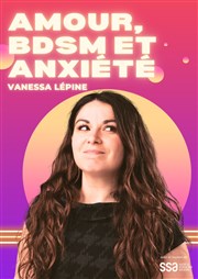 Vanessa Lépine dans Love, BDSM & Anxiety Le Complexe Caf-Thtre - salle du haut Affiche