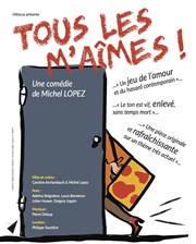 Tous les m'aîmes Thtre du Marais Affiche