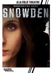 Rencontre avec Snowden  La Folie Thtre - Grande Salle Affiche