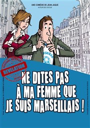 Ne dites pas à ma femme que je suis marseillais L'Arbousire Affiche