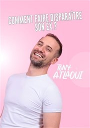 Tony Atlaoui dans Comment faire disparaître son ex ? La Grande Comdie - Salle 2 Affiche