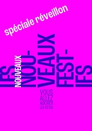 Les Nouveaux Nouveaux Festifs | Spéciale Réveillon Thtre Lulu Affiche