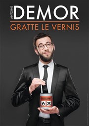 Antoine Demor dans Antoine Demor gratte le vernis Thtre le Tribunal Affiche