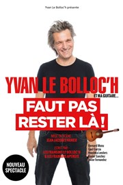 Yvan Le Bolloc'h dans Faut pas rester là ! Le Paris - salle 1 Affiche