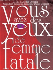 Vous avez des yeux de femme fatale Espace Saint Pierre Affiche