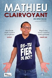 Mathieu Clairvoyant dans Es-tu fier de moi ? Comdie Angoulme Affiche