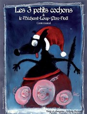 Les 3 petits cochons et le Méchant Loup Père Noël Akton Thtre Montreuil Affiche