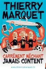 Thierry Marquet dans Carrément méchant, jamais content Dfonce de Rire Affiche