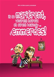 Ils se marièrent, vécurent heureux et eurent beaucoup... d'emmerdes ! Thtre Dalayrac Affiche