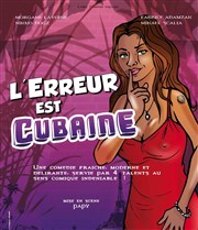 L'erreur est cubaine Thtre le Palace - Salle 3 Affiche