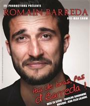 Romain Barreda dans Pas de bras, pas d'Barreda ! Le Bouff'Scne Affiche