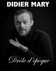 Didier Mary dans Drôle d'époque Apollo Thtre - Salle Apollo 90 Affiche