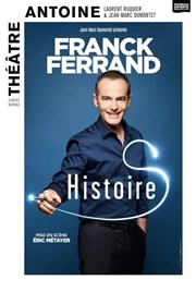 Franck Ferrand dans Histoires Thtre Antoine Affiche