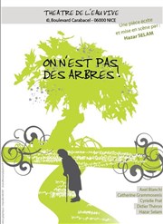 On n'est pas des arbres Thtre de l'Eau Vive Affiche