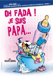 Oh fada je suis papa La Comdie des Suds Affiche