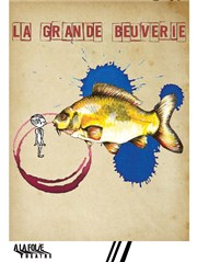 La grande beuverie A La Folie Thtre - Petite Salle Affiche