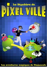 Le mystère de Pixel ville Archipel Thtre Affiche