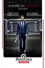 American Psycho - no exit Pandora Thtre Affiche