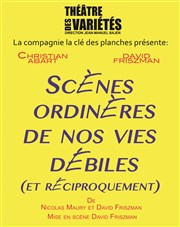 Scènes ordinaires de nos vies débiles (et réciproquement) Petit Thtre des Varites Affiche