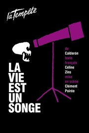 La Vie est un songe Thtre de la Tempte - Cartoucherie Affiche