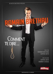 Romain Brethau dans Comment te dire... Thtre du cours Salle 2 Affiche