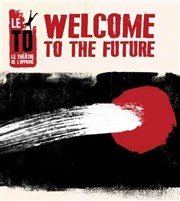 Welcome to the Future Thtre de l'Opprim Affiche