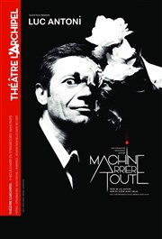 Luc Antoni dans Machine arrière toute L'Archipel - Salle 2 - rouge Affiche