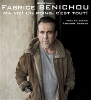 Fabrice Benichou dans Ma vie ! Un poing c'est tout ! Comdie Saint Roch Salle 2 Affiche