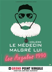 Le médecin malgré lui - Los Angeles 1990 Le Grand Point Virgule - Salle Majuscule Affiche