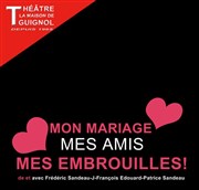 Mon Mariage, mes amis, mes embrouilles Thtre la Maison de Guignol Affiche