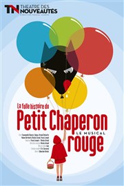 La folle histoire du petit Chaperon Rouge Thtre des Nouveauts Affiche