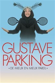 Gustave Parking dans De mieux en mieux pareil Thtre  l'Ouest de Lyon Affiche