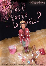 T'as ti toute ta tête ? Thtre Pixel Affiche