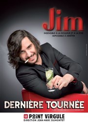 Jim dans Dernière tournée Le Point Virgule Affiche