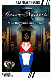 Casse-noisette et le Royaume des Jouets  La Folie Thtre - Grande Salle Affiche