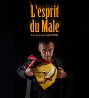 Raphaël Pétronio dans L'Esprit du Mâle Thtre Acte 2 Affiche