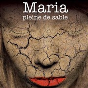 Maria pleine de sable Tho Thtre - Salle Tho Affiche