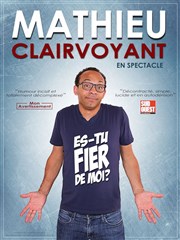 Mathieu Clairvoyant dans Es-tu fier de moi ? Caf Thatre Drle de Scne Affiche