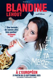 Blandine Lehout dans La vie de ta mère L'Europen Affiche