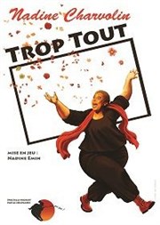 Nadine Charvolin dans Trop tout Thtre Sous Le Caillou Affiche