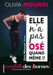 Olivia Moubri dans Elle n'a pas osé quand même !? Comdie des 3 Bornes Affiche