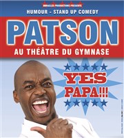 Patson dans Yes papa !!! Thtre du Gymnase Marie-Bell - Grande salle Affiche