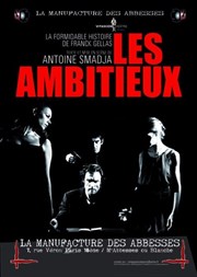 Les Ambitieux ou la formidable histoire de Franck Gellas La Manufacture des Abbesses Affiche