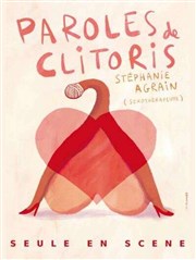 Stéphanie Agrain dans Paroles de Clitoris Al Andalus Thtre Affiche