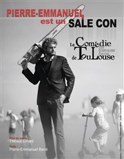 Pierre Emmanuel Barré dans Pierre Emmanuel est un sale con La Comdie de Toulouse Affiche