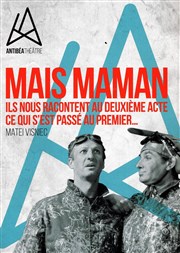 Mais Maman... | Ils nous racontent au deuxième acte ce qui s'est passé au premier ... Antiba Thtre Affiche